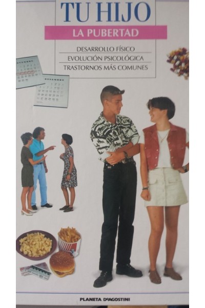 TU HIJO. LA PUBERTAD: DESARROLLO FISICO / EVOLUCION PSICOLOGICA / TRASTORNOS MAS COMUNES